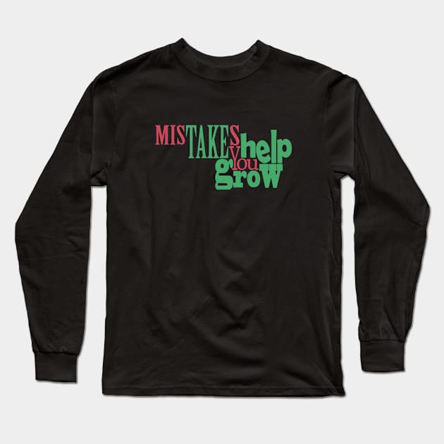 Mistakes Help You Grow Long Sleeve T-Shirt by Day81